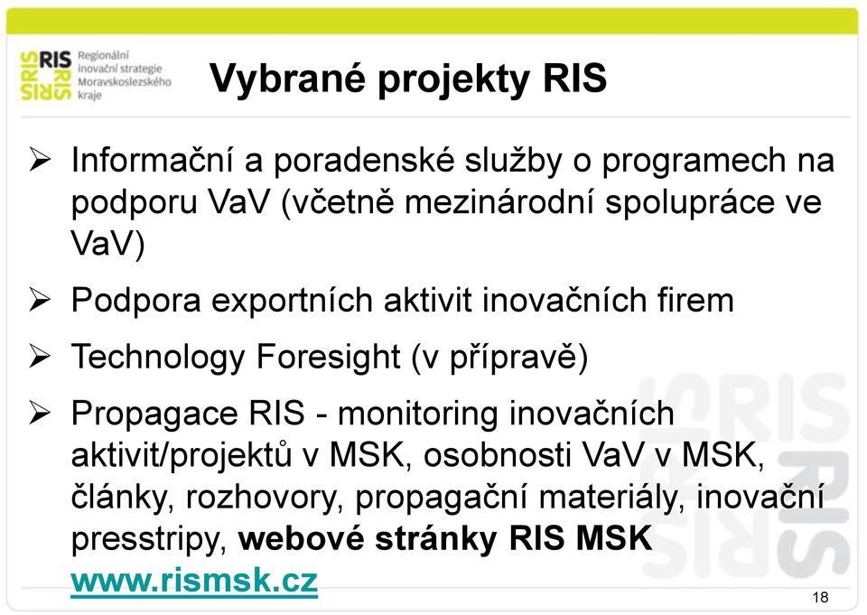 (v přípravě) Propagace RIS - monitoring inovačních aktivit/projektů v MSK, osobnosti VaV v MSK,