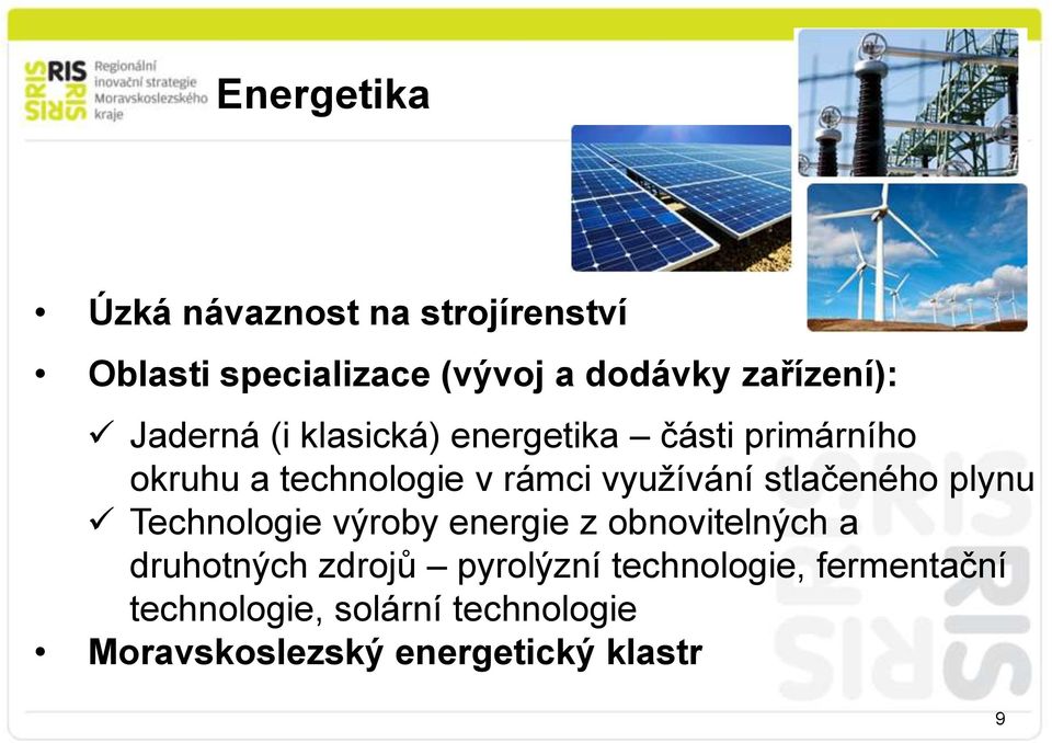 využívání stlačeného plynu Technologie výroby energie z obnovitelných a druhotných zdrojů