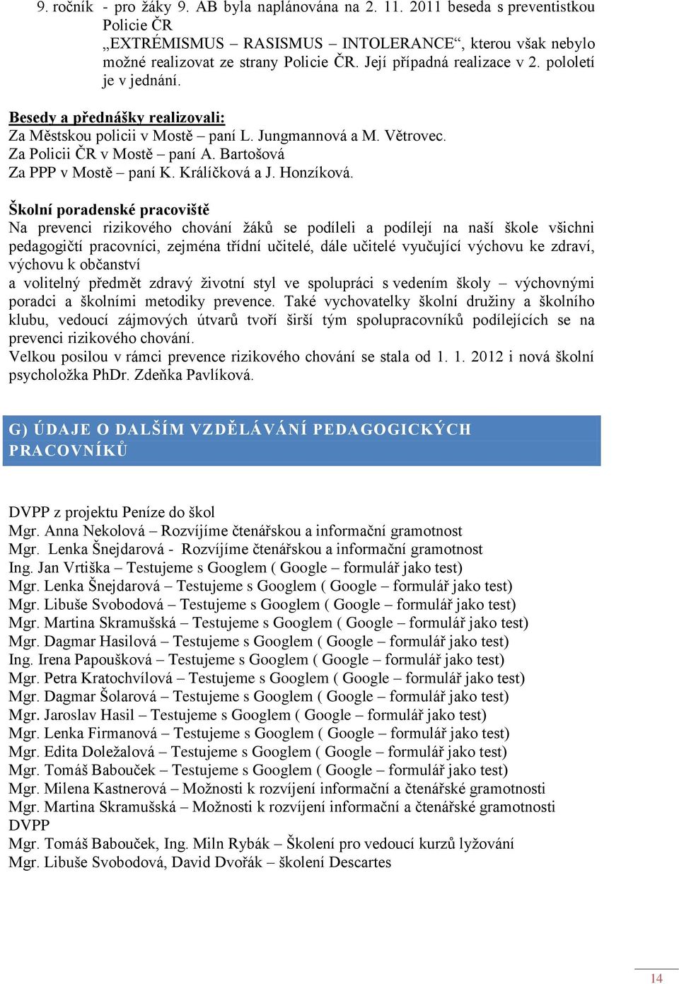 Bartošová Za PPP v Mostě paní K. Králíčková a J. Honzíková.