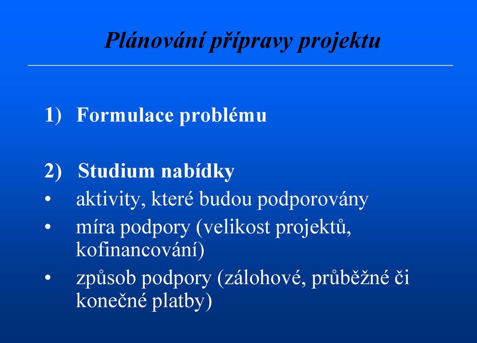 podporovány míra podpory (velikost projektů,