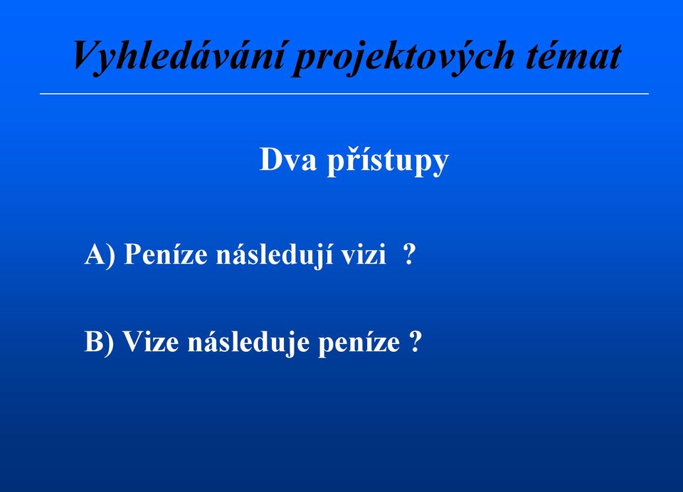 přístupy A) Peníze