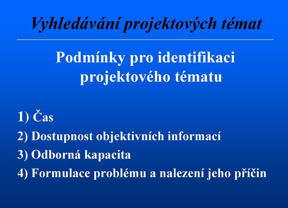 Dostupnost objektivních informací 3) Odborná