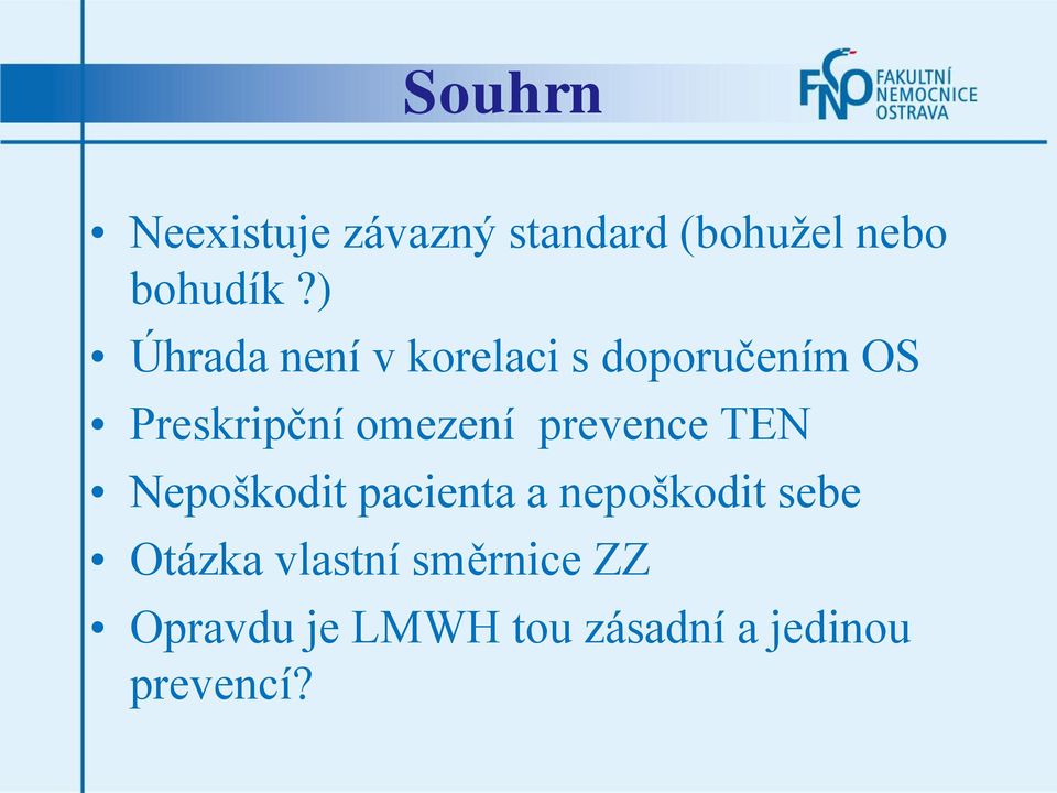 omezení prevence TEN Nepoškodit pacienta a nepoškodit sebe