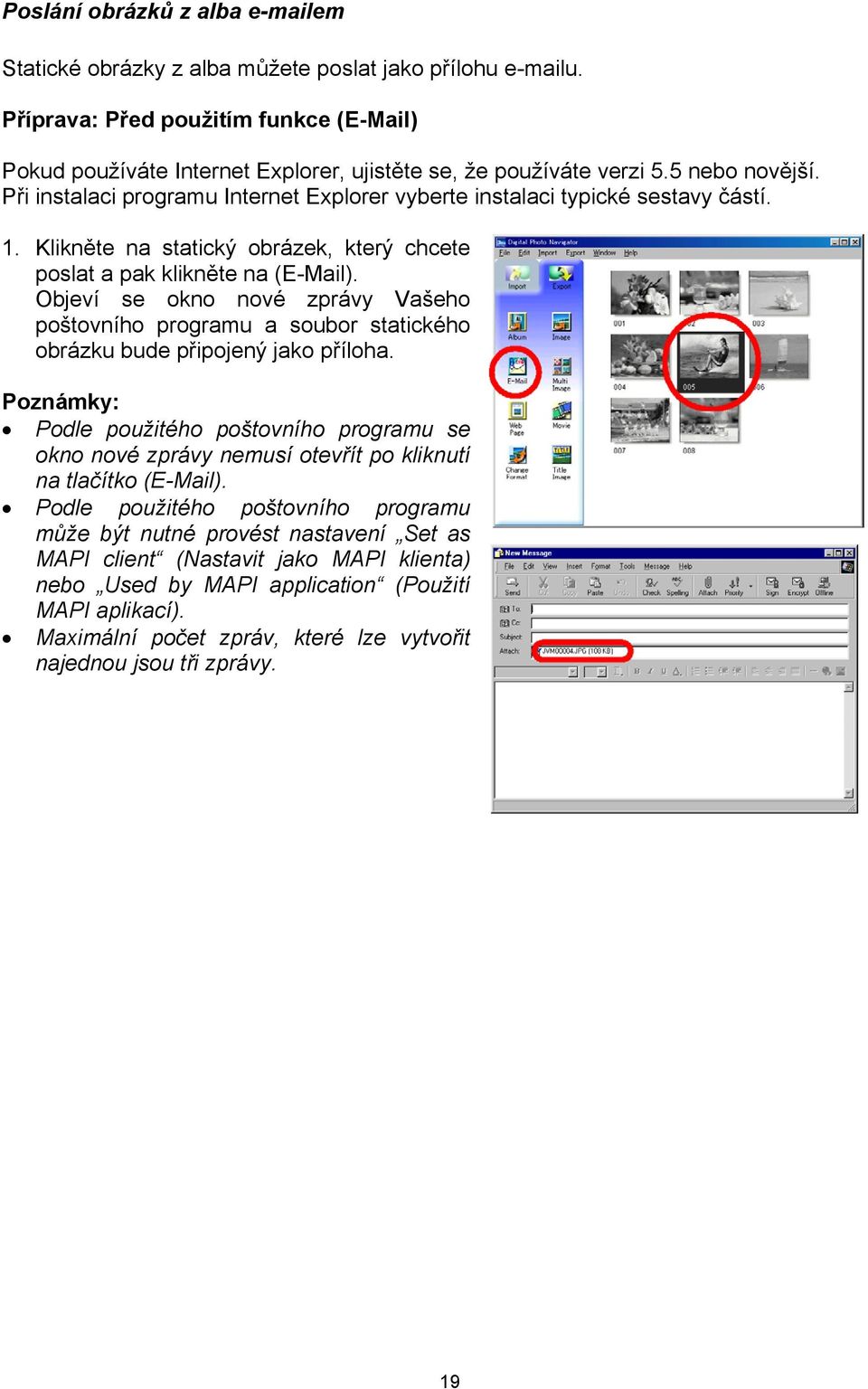 Při instalaci programu Internet Explorer vyberte instalaci typické sestavy částí. 1. Klikněte na statický obrázek, který chcete poslat a pak klikněte na (E-Mail).