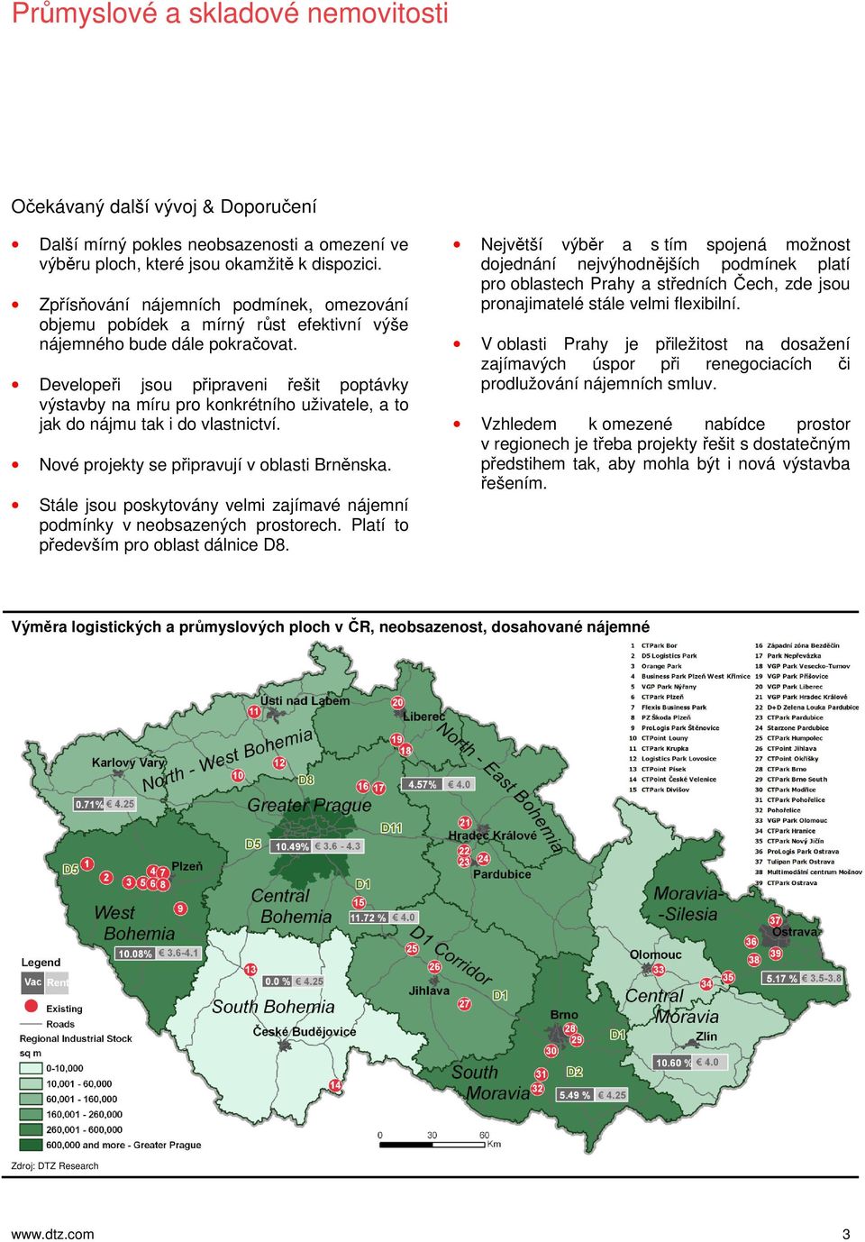 Developeři jsou připraveni řešit poptávky výstavby na míru pro konkrétního uživatele, a to jak do nájmu tak i do vlastnictví. Nové projekty se připravují v oblasti Brněnska.