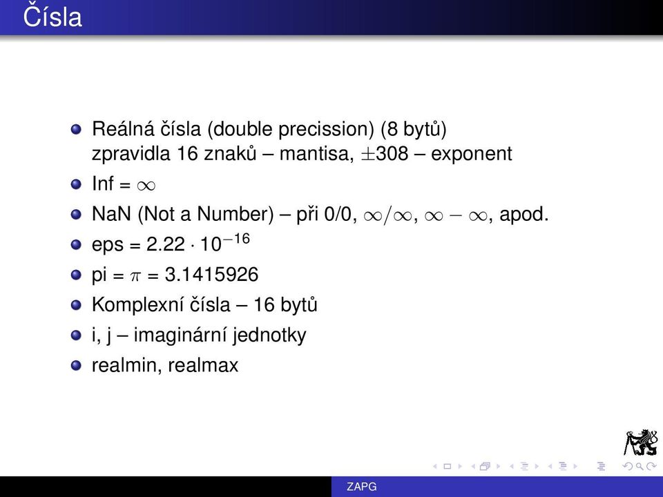 při 0/0, /,, apod. eps = 2.22 10 16 pi = π = 3.