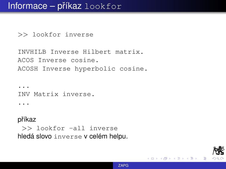 ACOSH Inverse hyperbolic cosine.... INV Matrix inverse.