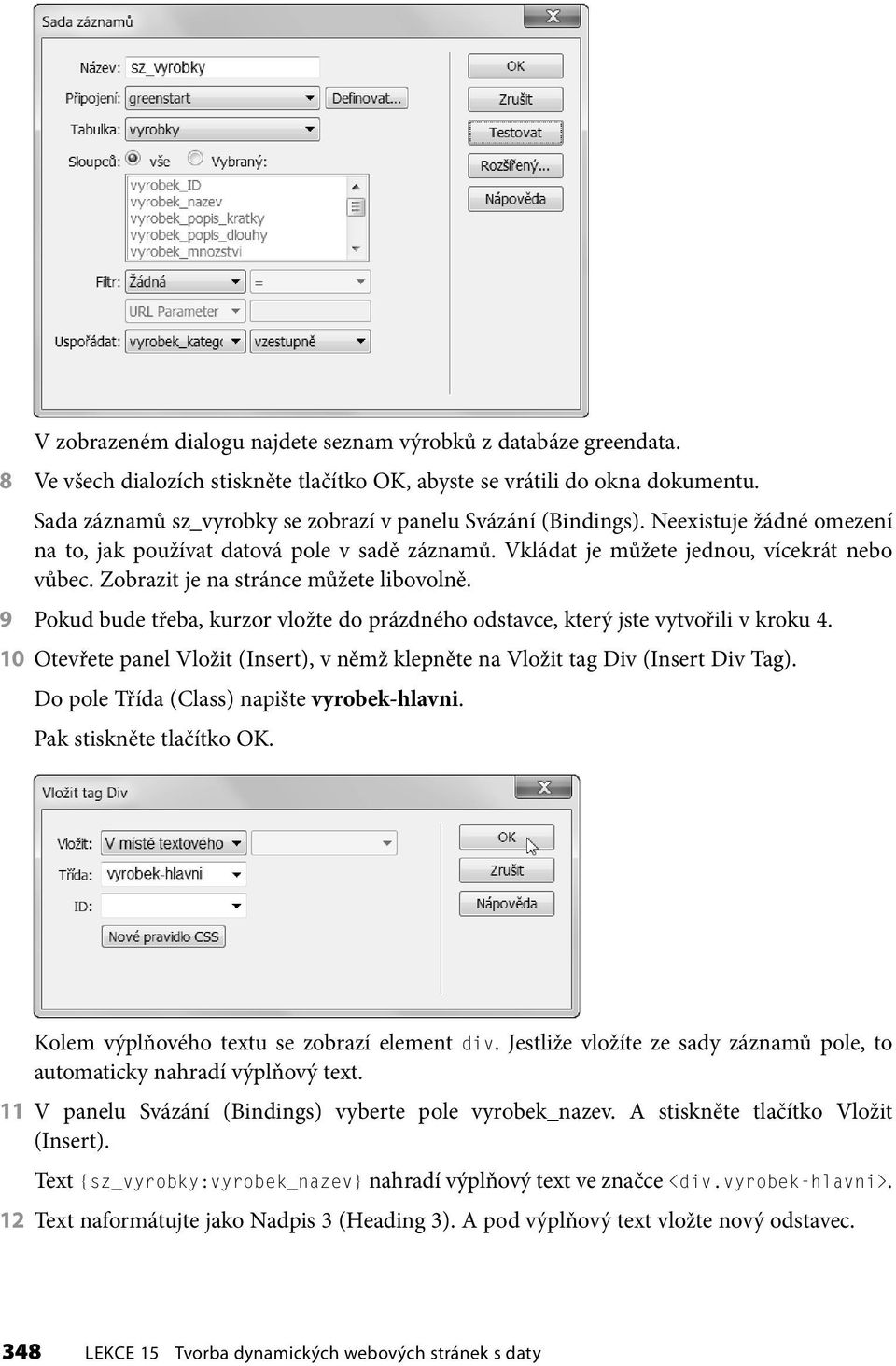 Zobrazit je na stránce můžete libovolně. 9 Pokud bude třeba, kurzor vložte do prázdného odstavce, který jste vytvořili v kroku 4.