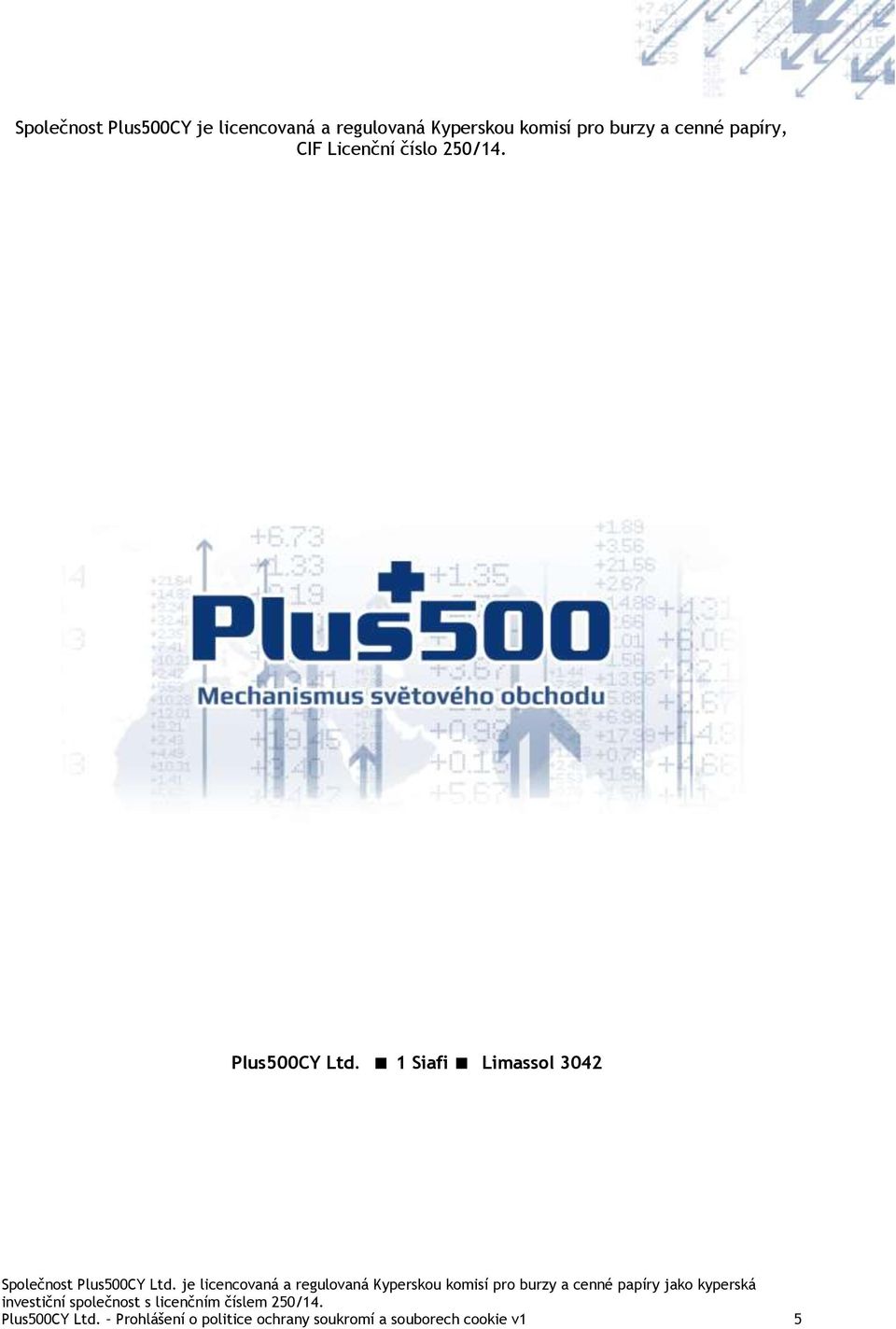 Plus500CY Ltd. 1 Siafi Limassol 3042 Plus500CY Ltd.