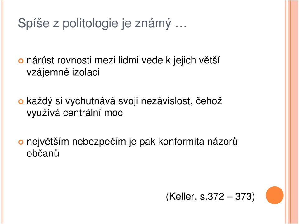 svoji nezávislost, čehož využívá centrální moc největším