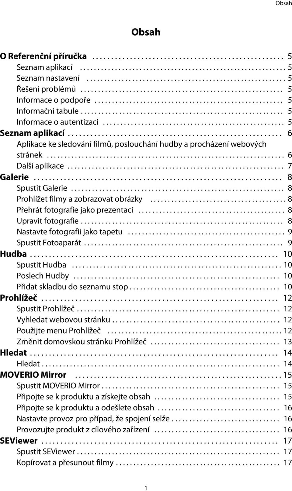 ................................................... 5 Seznam aplikací......................................................... 6 Aplikace ke sledování filmů, poslouchání hudby a procházení webových stránek.