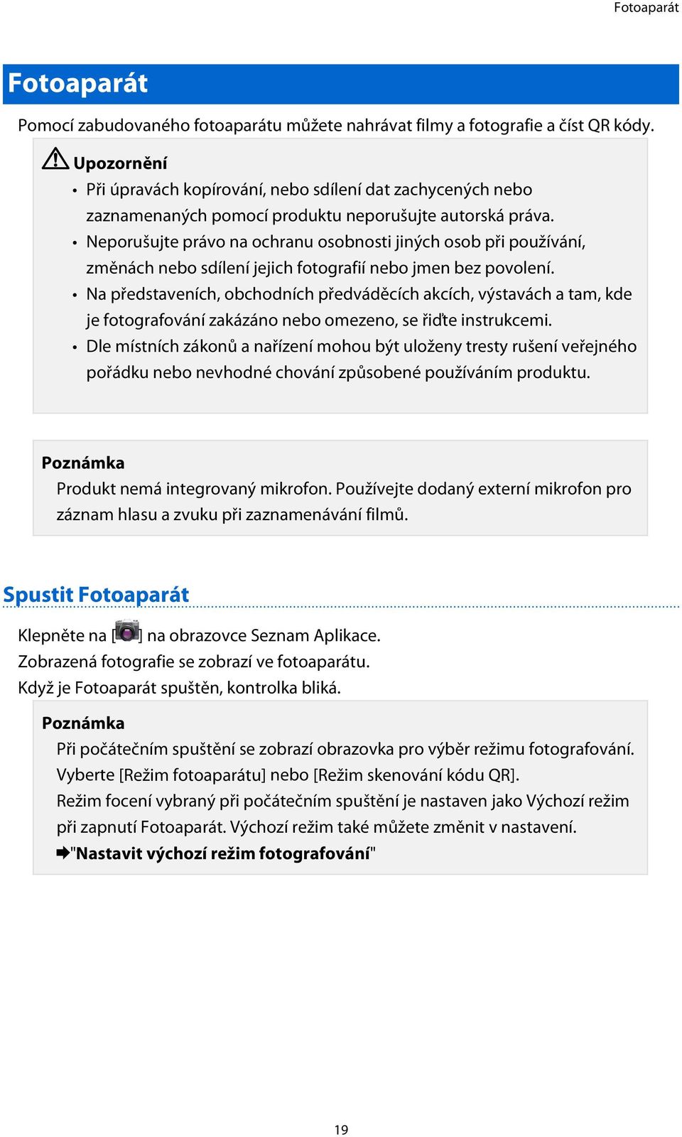 Neporušujte právo na ochranu osobnosti jiných osob při používání, změnách nebo sdílení jejich fotografií nebo jmen bez povolení.