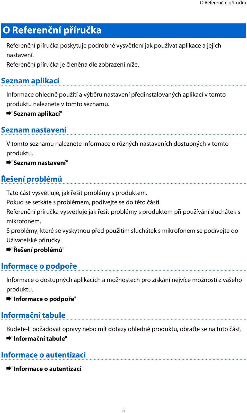 "Seznam aplikací" Seznam nastavení V tomto seznamu naleznete informace o různých nastaveních dostupných v tomto produktu.