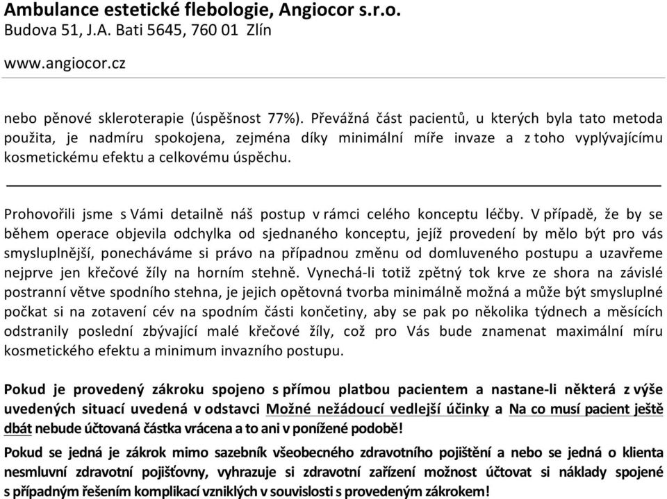 Prohovořili jsme s Vámi detailně náš postup v rámci celého konceptu léčby.