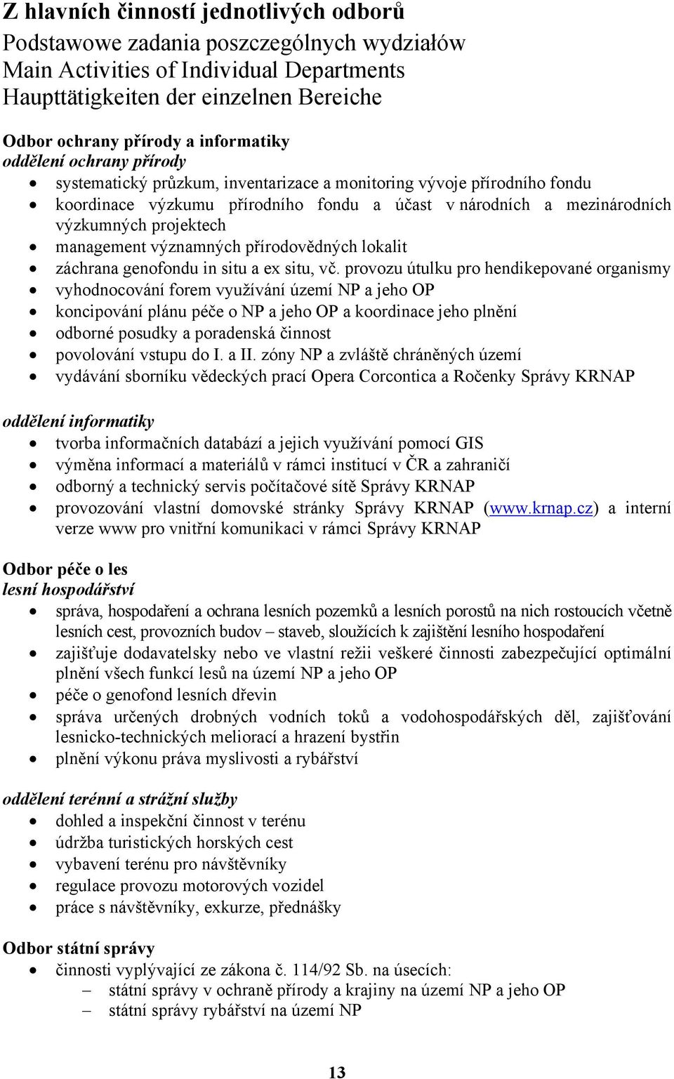 projektech management významných přírodovědných lokalit záchrana genofondu in situ a ex situ, vč.