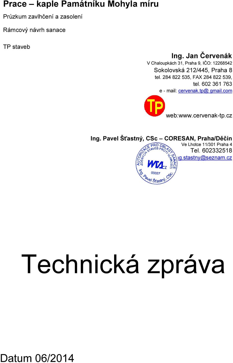 284 822 535, FAX 284 822 539, tel. 602 361 763 e - mail: cervenak.tp@ gmail.com web:www.cervenak-tp.