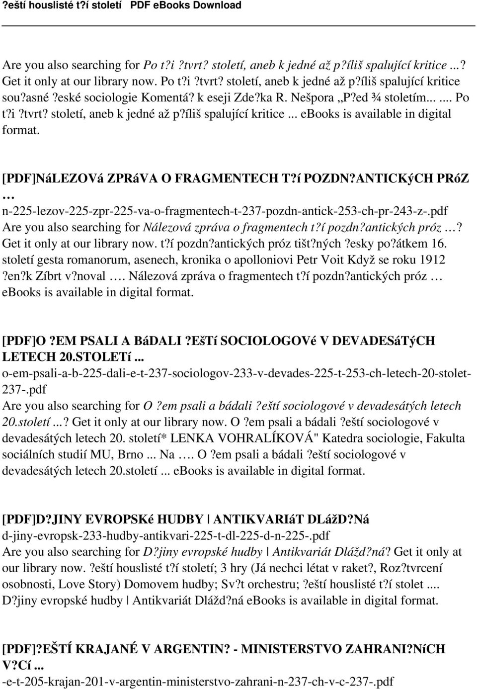 [PDF]NáLEZOVá ZPRáVA O FRAGMENTECH T?í POZDN?ANTICKýCH PRóZ n-225-lezov-225-zpr-225-va-o-fragmentech-t-237-pozdn-antick-253-ch-pr-243-z-.pdf Are you also searching for Nálezová zpráva o fragmentech t?