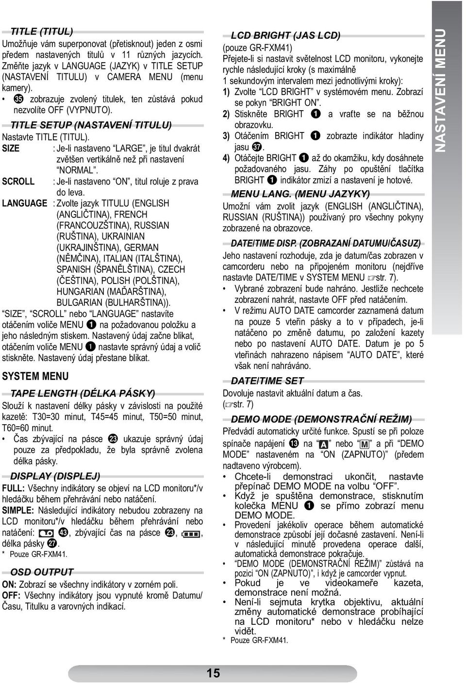 TITLE SETUP (NASTAVENÍ TITULU) Nastavte TITLE (TITUL). SIZE : Je-li nastaveno LARGE, je titul dvakrát zvětšen vertikálně než při nastavení NORMAL.