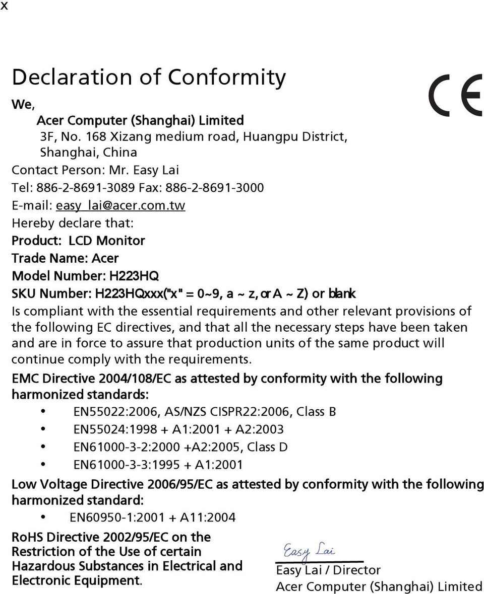 tw Hereby declare that: Product: LCD Monitor Trade Name: Acer Model Number: H223HQ SKU Number: H223HQxxx ("x" = 0~9, a ~ z, or A ~ Z) or blank Is compliant with the essential requirements and other