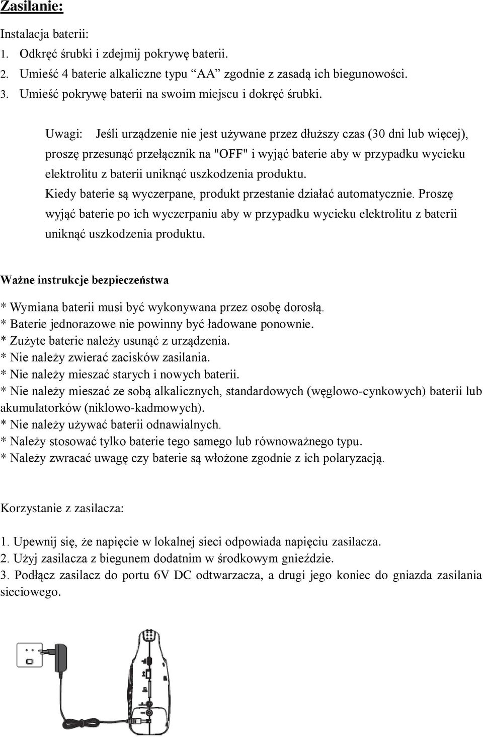 Uwagi: Jeśli urządzenie nie jest używane przez dłuższy czas (30 dni lub więcej), proszę przesunąć przełącznik na "OFF" i wyjąć baterie aby w przypadku wycieku elektrolitu z baterii uniknąć