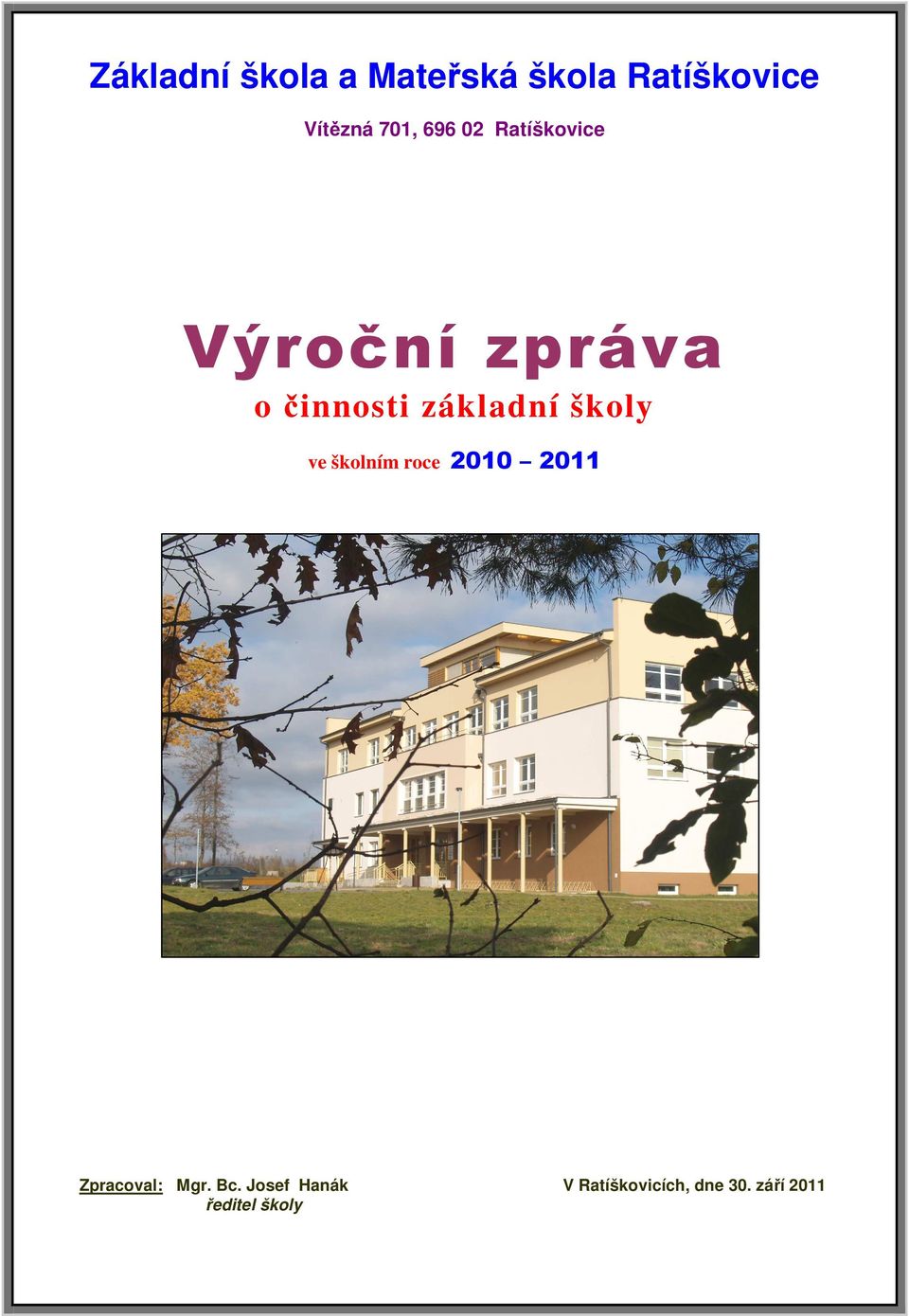 základní školy ve školním roce 2010 2011 Zpracoval: Mgr.