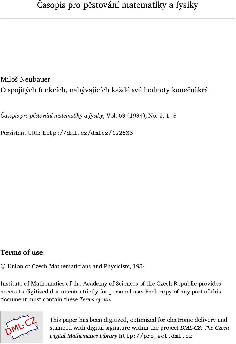 cz/dmlcz/122633 Terms of use: Union of Czech Mathematicians and Physicists, 1934 Institute of Mathematics of the Academy of Sciences of the Czech Republic provides access to