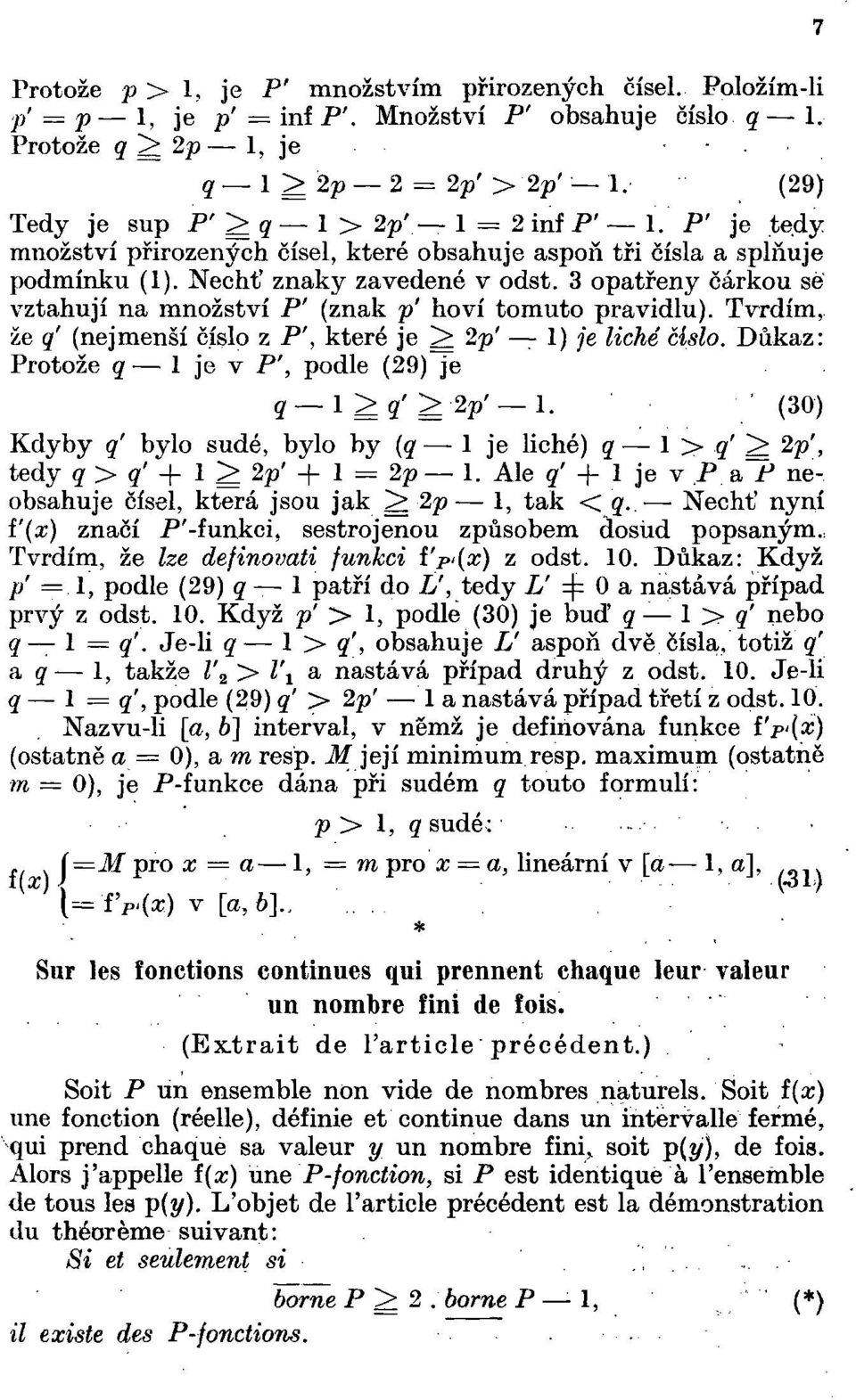 3 opatřeny čárkou se vztahují na množství P' (znak p' hoví tomuto pravidlu). Tvrdím, že q' (nejmenší číslo z P', které je _\ 2p' 1) je liché číslo. Důkaz: Protože q 1 je v P', podle (29) je q 1 :>?