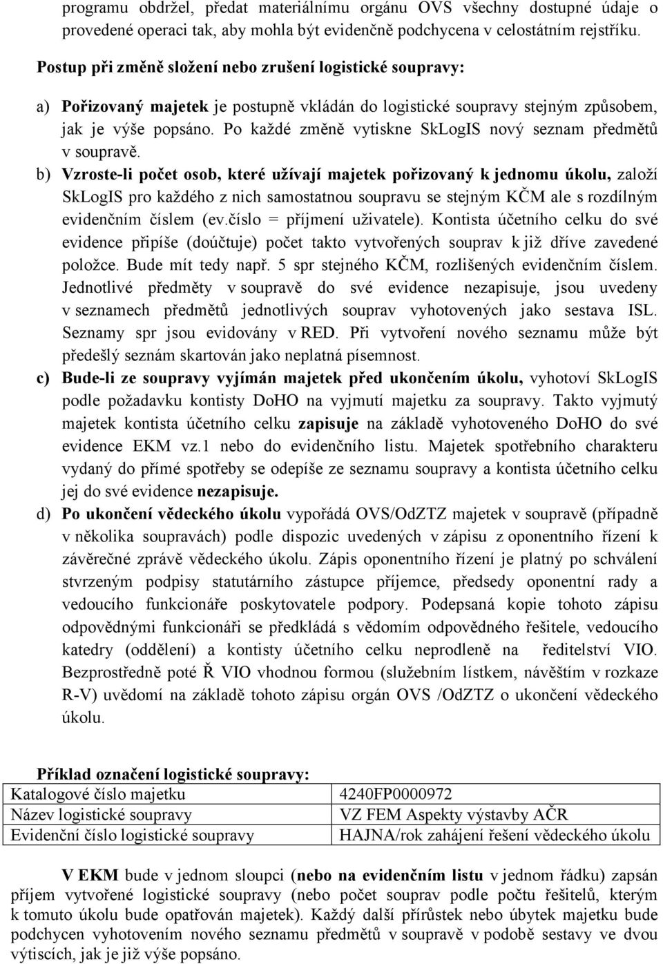 Po každé změně vytiskne SkLogIS nový seznam předmětů v soupravě.