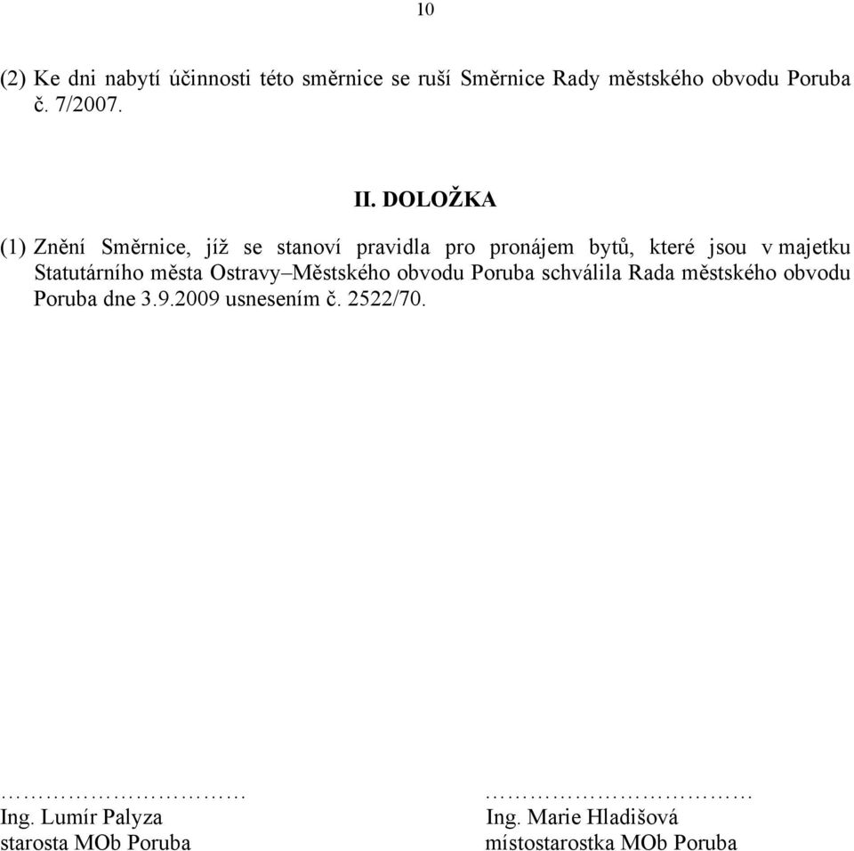 Statutárního města Ostravy Městského obvodu Poruba schválila Rada městského obvodu Poruba dne 3.9.