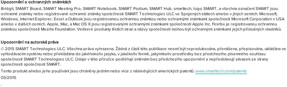 Microsoft, Windows, Internet Explorer, Excel a Outlook jsou registrovanou ochrannou známkou nebo ochrannými známkami společnosti Microsoft Corporation v USA a/nebo v dalších zemích.