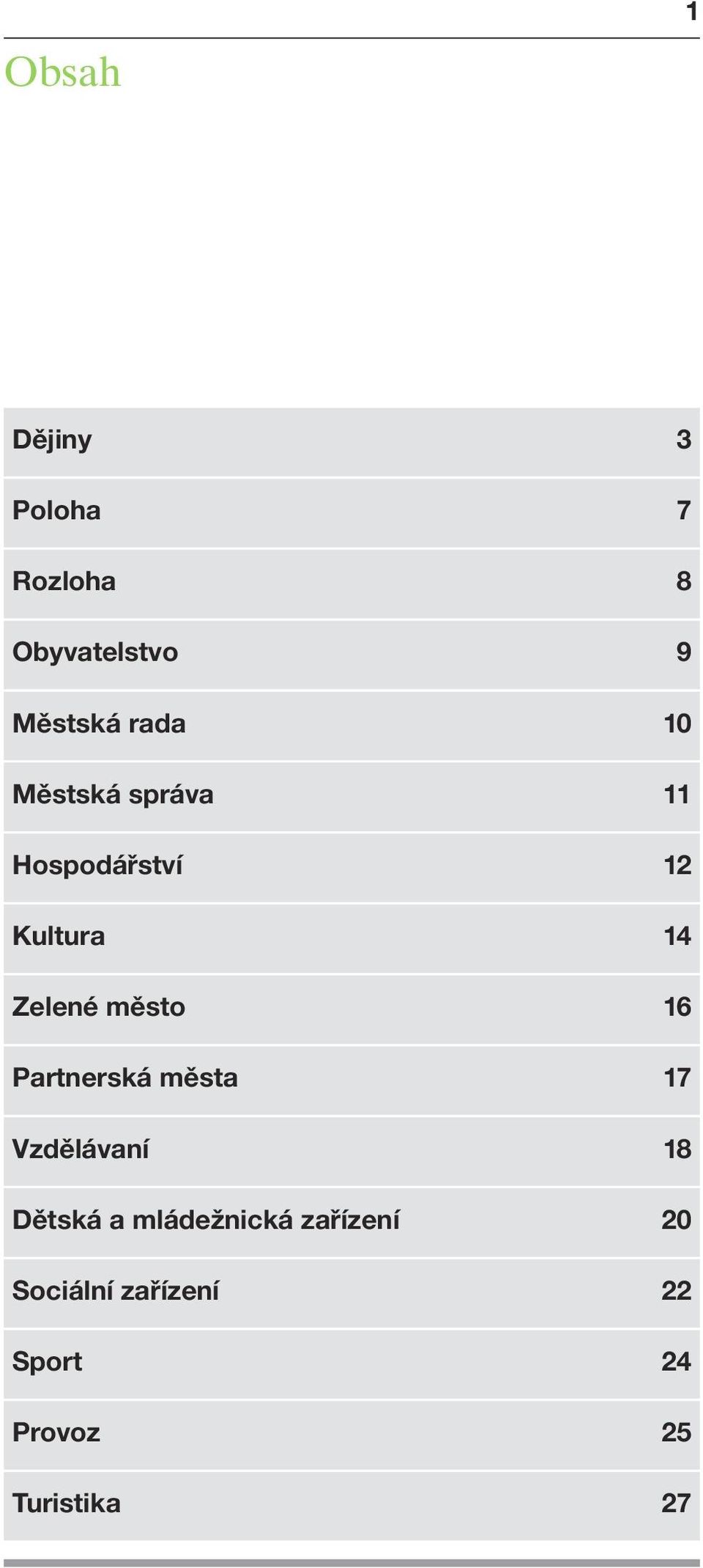 město 16 Partnerská města 17 Vzdělávaní 18 Dětská a