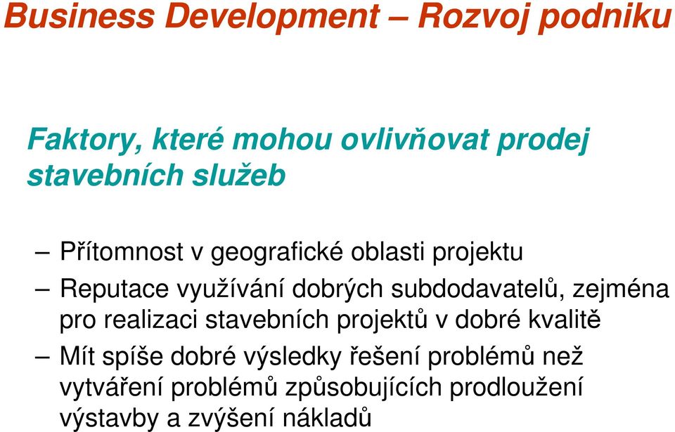 pro realizaci stavebních projektů v dobré kvalitě Mít spíše dobré výsledky