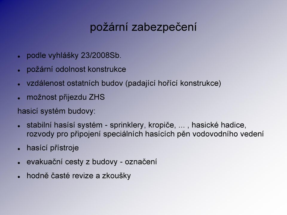 přijezdu ZHS hasicí systém budovy: stabilní hasísí systém - sprinklery, kropiče,.