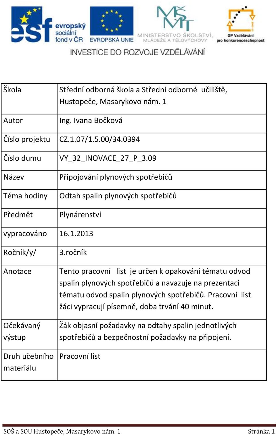 .1.2013 Ročník/y/ Anotace Očekávaný výstup Druh učebního materiálu 3.