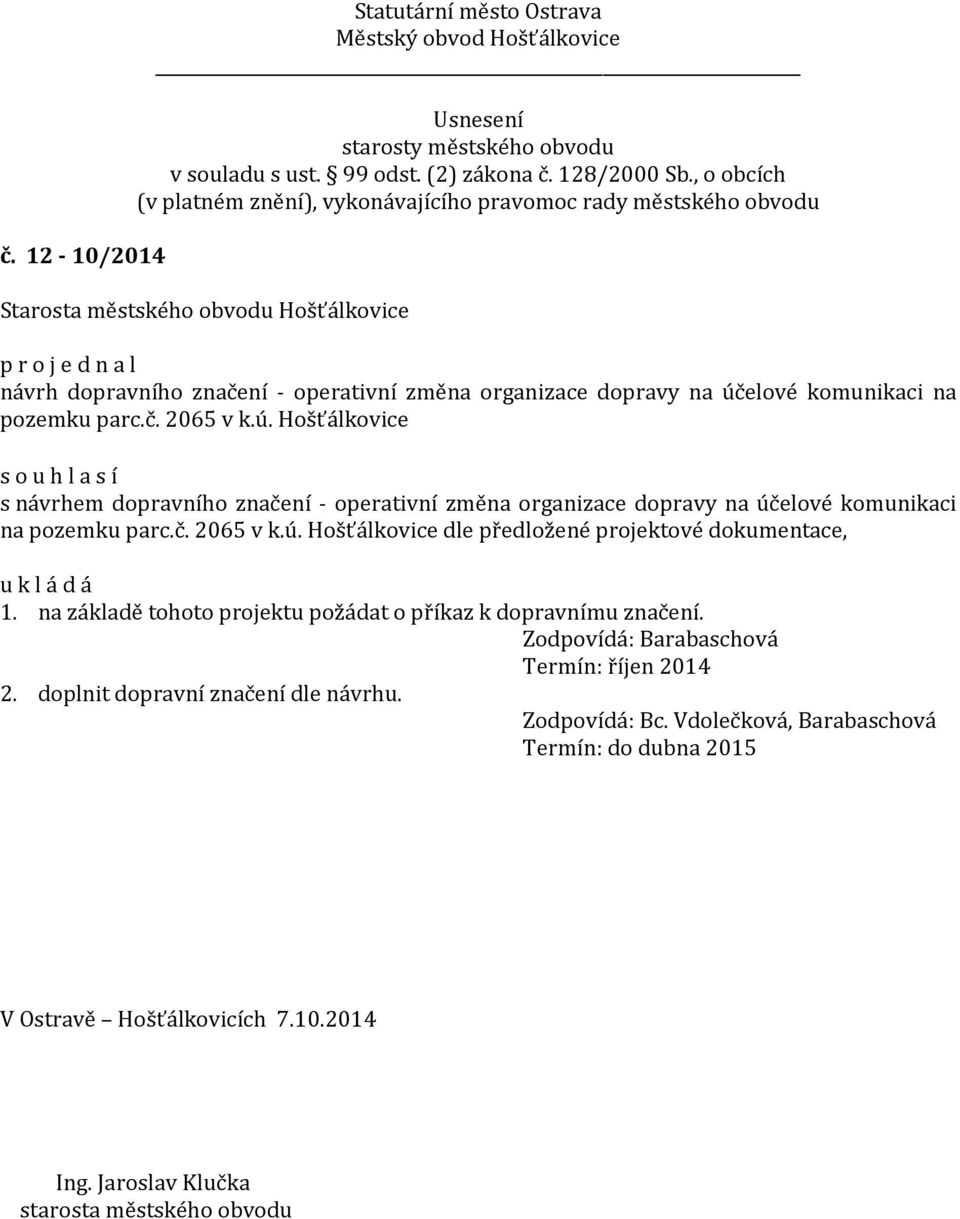 Hošťálkovice s návrhem dopravního značení - operativní změna organizace dopravy na úč Hošťálkovice dle předložené projektové