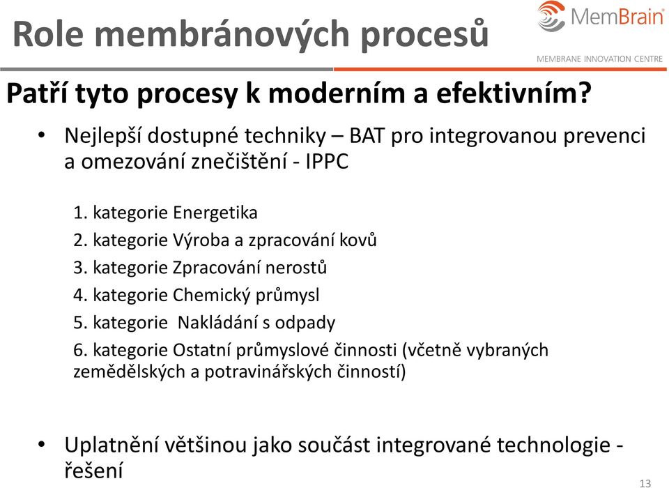 kategorie Výroba a zpracování kovů 3. kategorie Zpracování nerostů 4. kategorie Chemický průmysl 5.