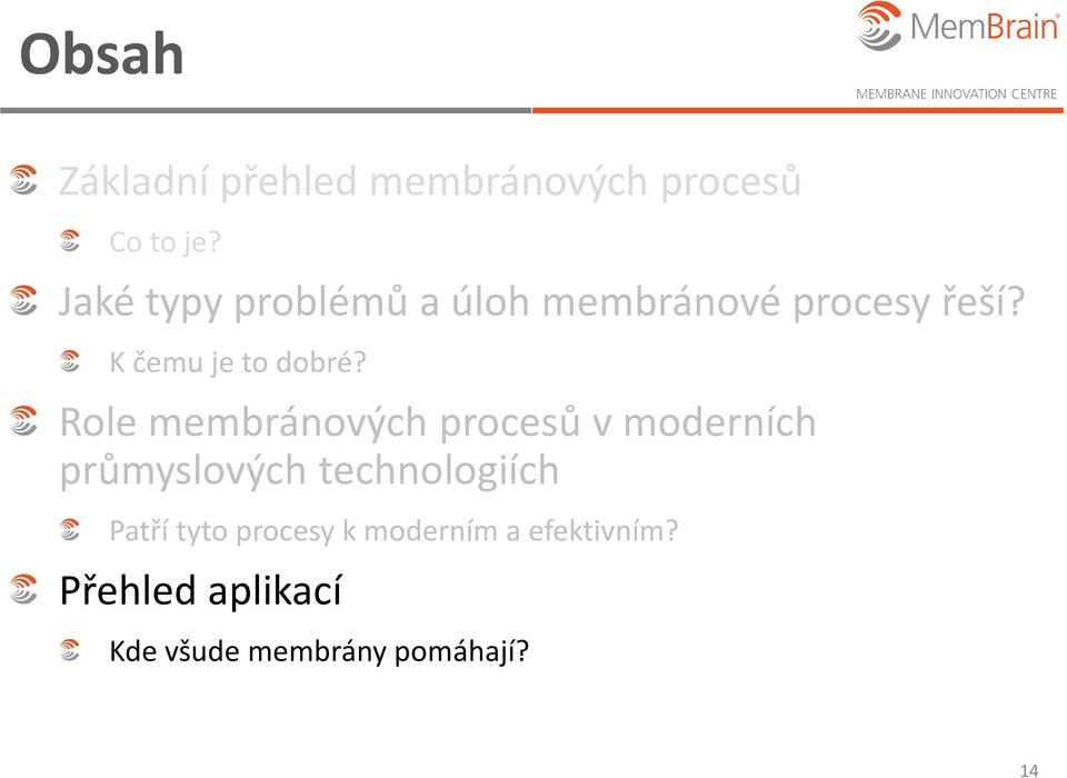 Role membránových procesů v moderních průmyslových technologiích Patří