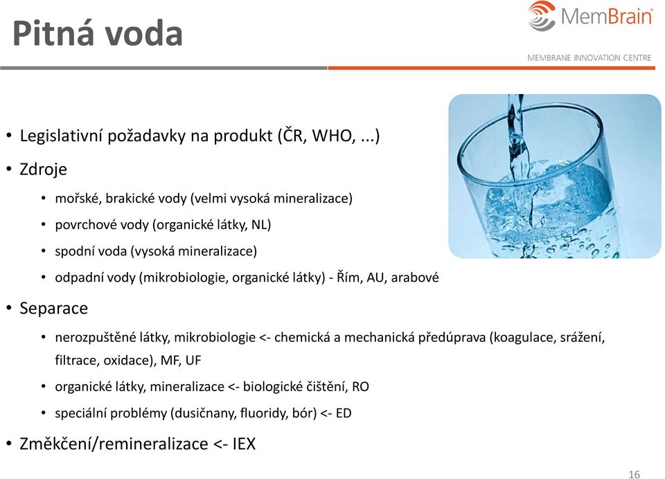 mineralizace) odpadní vody (mikrobiologie, organické látky) - Řím, AU, arabové Separace nerozpuštěné látky, mikrobiologie <-