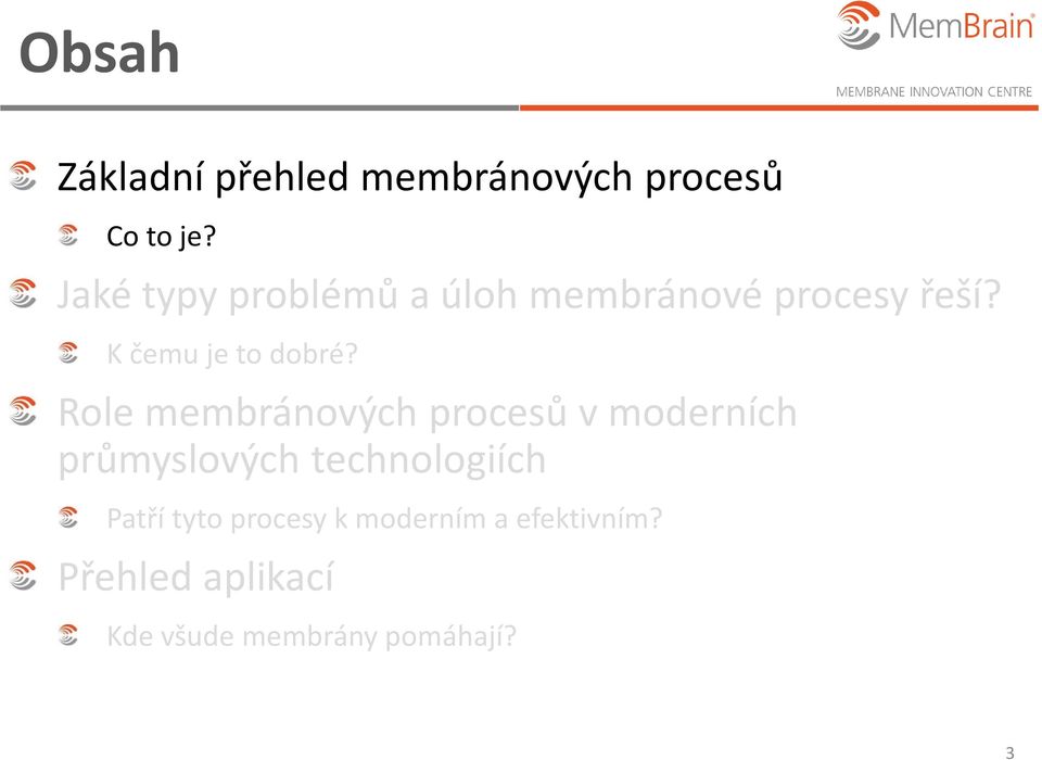 Role membránových procesů v moderních průmyslových technologiích Patří