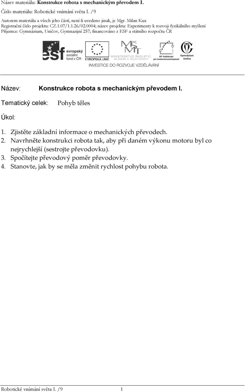 Navrhněte konstrukci robota tak, aby při daném výkonu motoru byl co nejrychlejší (sestrojte