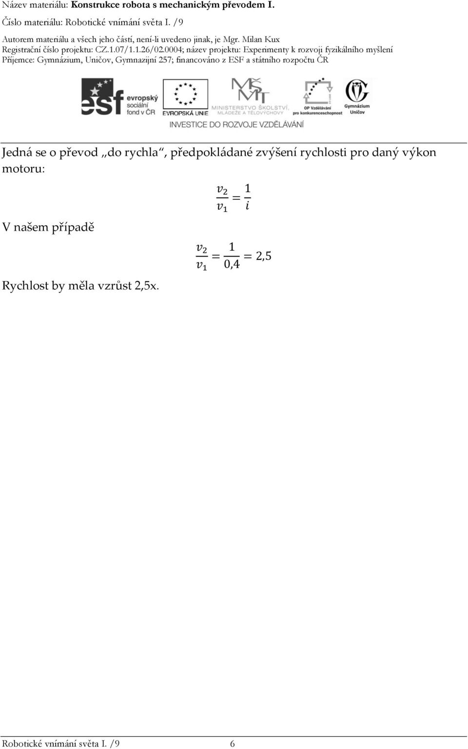 případě Rychlost by měla vzrůst 2,5x.