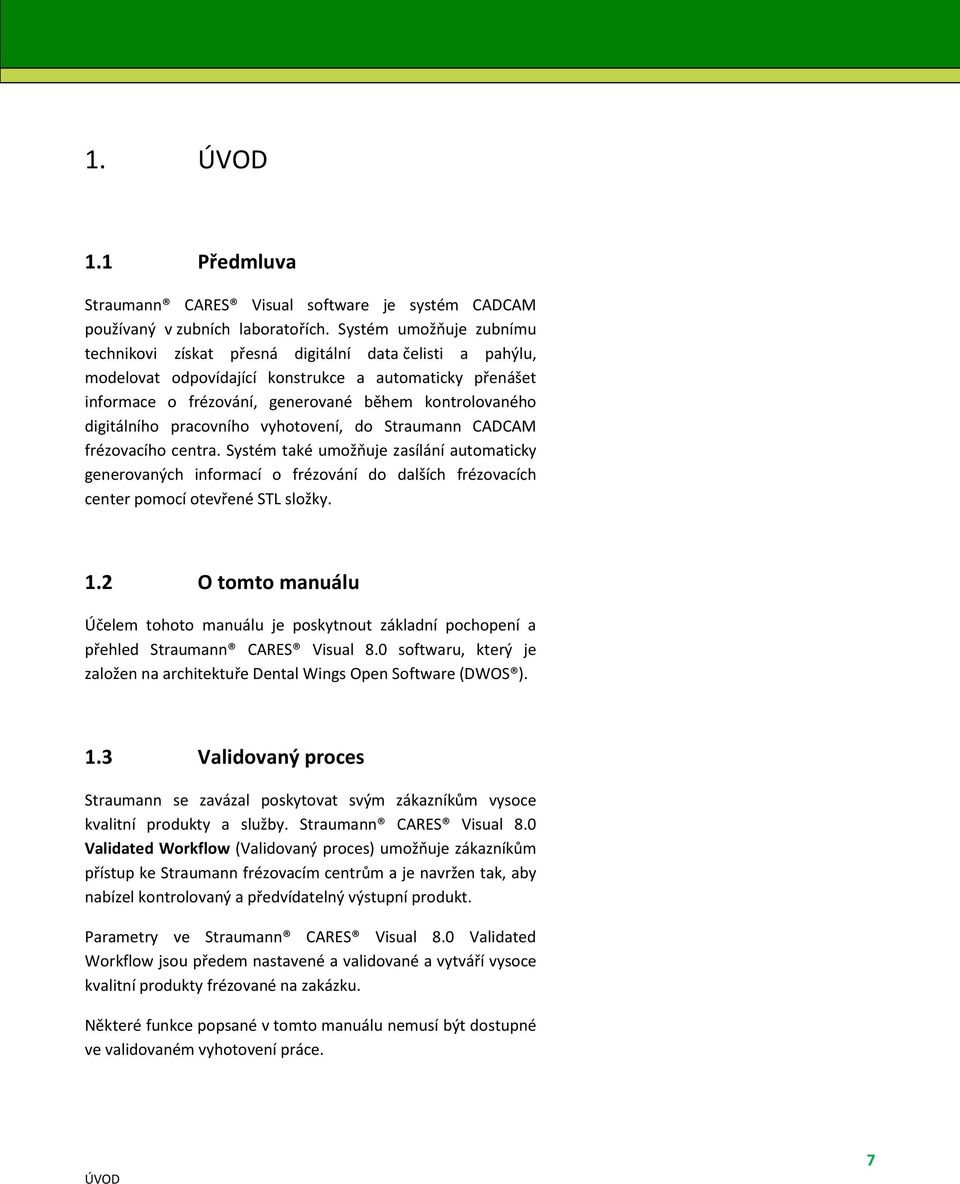 digitálního pracovního vyhotovení, do Straumann CADCAM frézovacího centra.