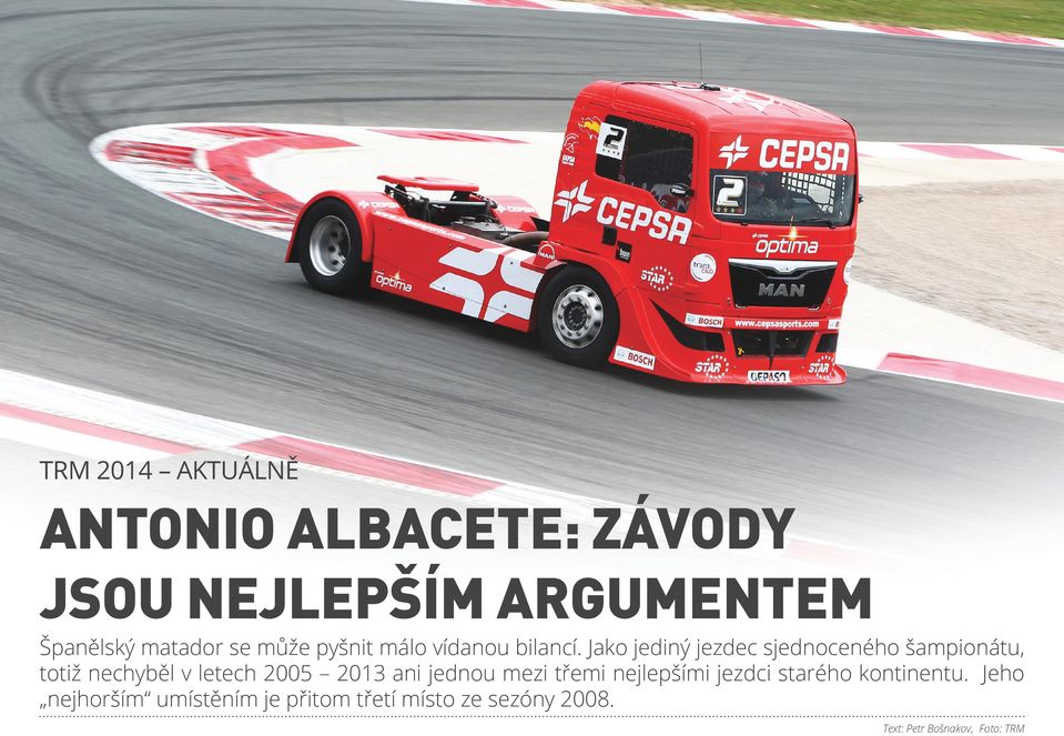 Jako jediný jezdec sjednoceného šampionátu, totiž nechyběl v letech 2005 2013 ani jednou