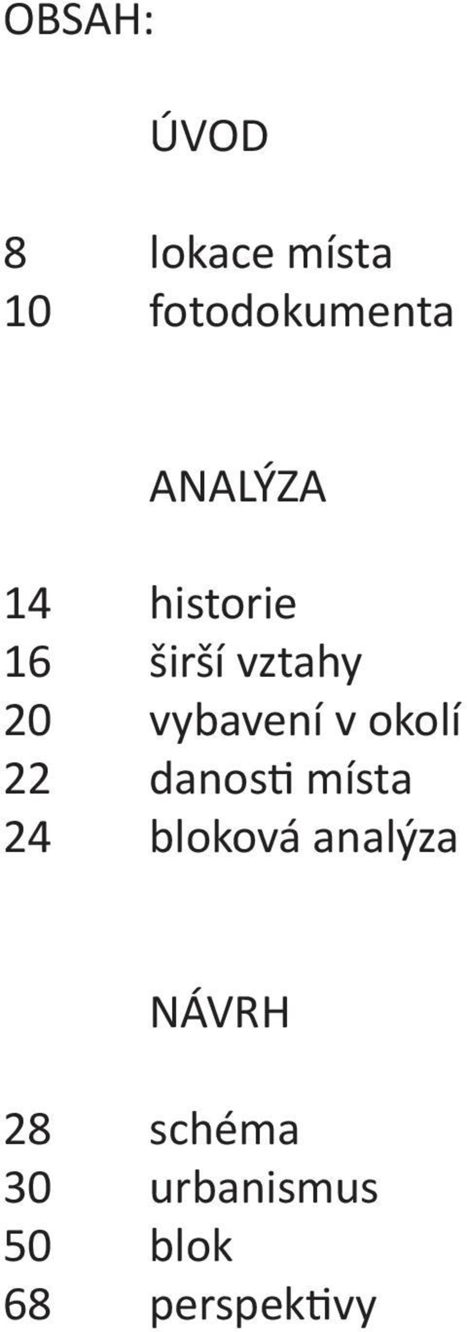 vybavení v okolí 22 danosti místa 24 bloková