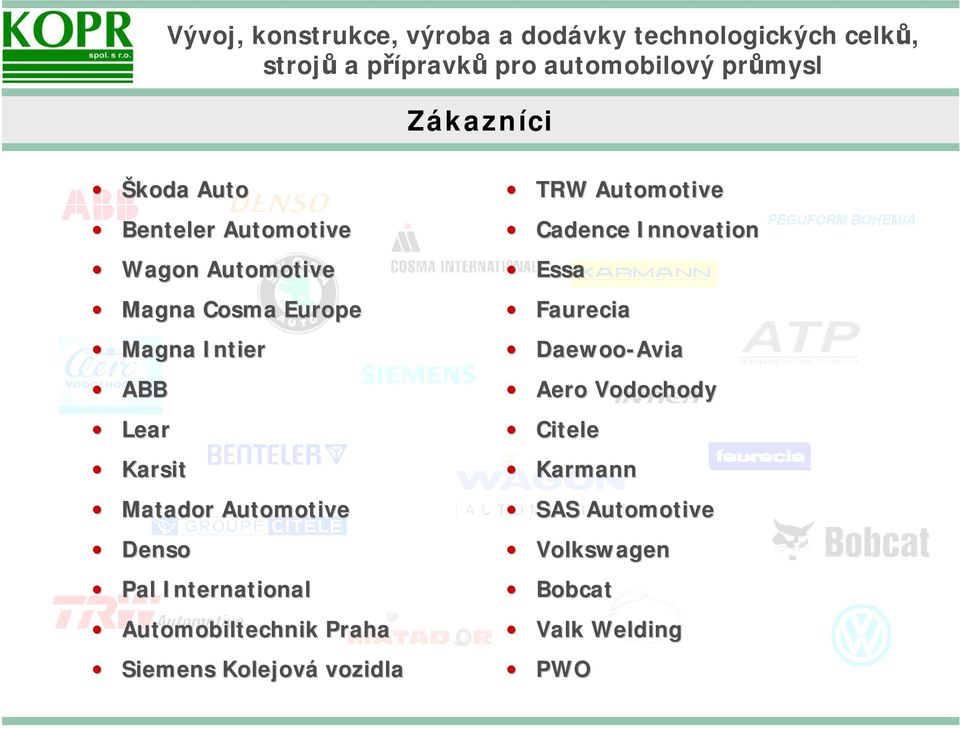 Praha Siemens Kolejová vozidla TRW Automotive Cadence Innovation Essa Faurecia