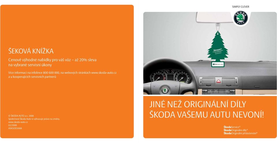 cz a u kooperujících servisních partnerů ŠKODA AUTO a.s. 2008 Společnost Škoda Auto si vyhrazuje právo na změny.