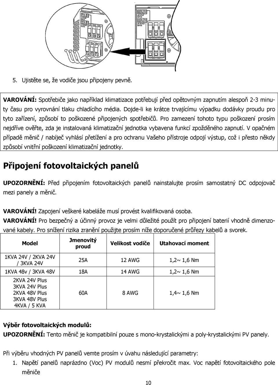 Pro zamezení tohoto typu poškození prosím nejdříve ověřte, zda je instalovaná klimatizační jednotka vybavena funkcí zpožděného zapnutí.