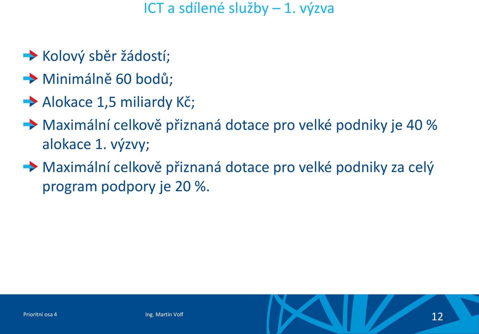 miliardy Kč; Maximální celkově přiznaná dotace pro velké podniky