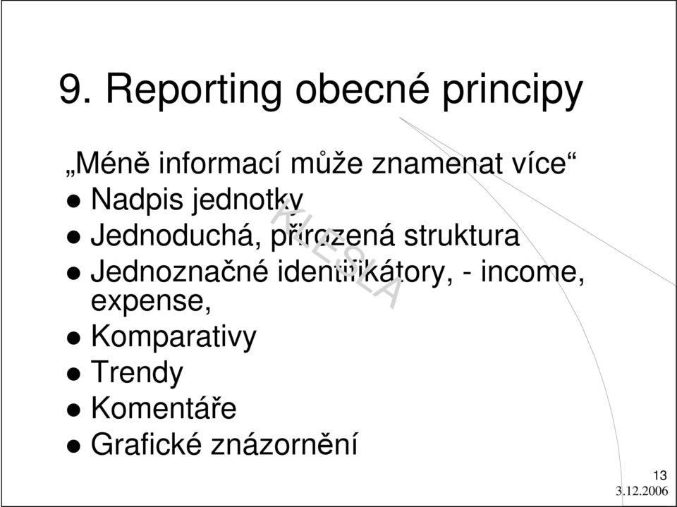 struktura Jednoznačné identifikátory, - income,