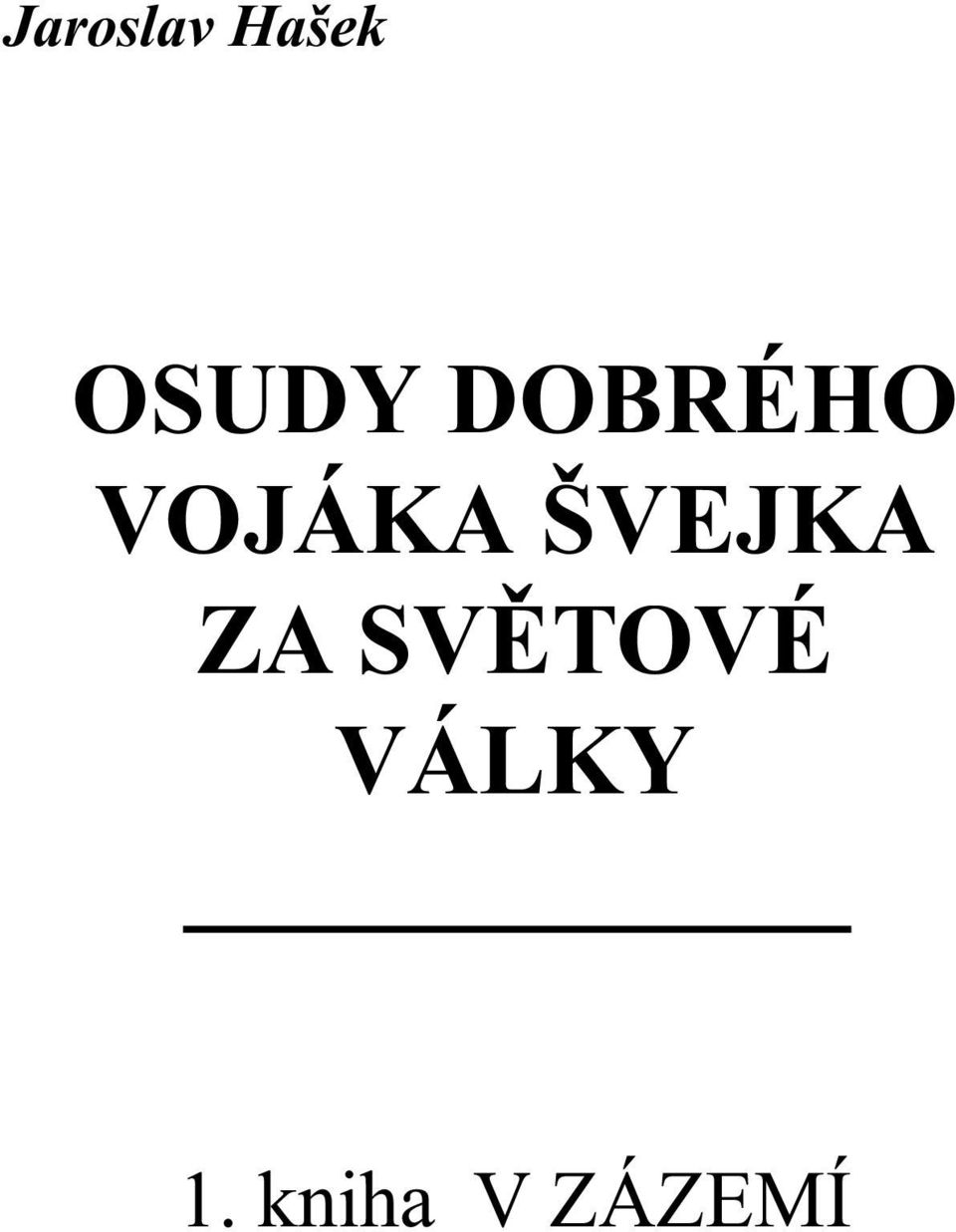 VOJÁKA ŠVEJKA ZA